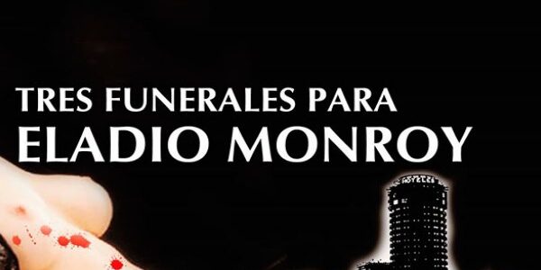 Tres funerales para Eladio Monroy (Eladio Monroy 1)